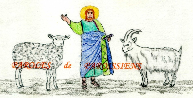 vangile selon saint Matthieu 25,31-46
En ce temps-l, Jsus disait  ses disciples :  Quand le Fils de lhomme viendra dans sa gloire, et tous les anges avec lui, alors il sigera sur son trne de gloire. Toutes les nations seront rassembles devant lui ; il sparera les hommes les uns des autres, comme le berger spare les brebis des boucs : il placera les brebis  sa droite, et les boucs  gauche.
 Alors le Roi dira  ceux qui seront  sa droite : Venez, les bnis de mon Pre, recevez en hritage le Royaume prpar pour vous depuis la fondation du monde. Car javais faim, et vous mavez donn  manger ; javais soif, et vous mavez donn  boire ; jtais un tranger, et vous mavez accueilli ; jtais nu, et vous mavez habill ; jtais malade, et vous mavez visit ; jtais en prison, et vous tes venus jusqu moi ! Alors les justes lui rpondront : Seigneur, quand est-ce que nous tavons vu...? tu avais donc faim, et nous tavons nourri ? tu avais soif, et nous tavons donn  boire ? tu tais un tranger, et nous tavons accueilli ? tu tais nu, et nous tavons habill ? tu tais malade ou en prison... Quand sommes-nous venus jusqu toi ? Et le Roi leur rpondra : Amen, je vous le dis : chaque fois que vous lavez fait  lun de ces plus petits de mes frres, cest  moi que vous lavez fait.  
 Alors il dira  ceux qui seront  sa gauche : Allez-vous-en loin de moi, vous les maudits, dans le feu ternel prpar pour le diable et ses anges. Car javais faim, et vous ne mavez pas donn  manger ; javais soif, et vous ne mavez pas donn  boire ; jtais un tranger, et vous ne mavez pas accueilli ; jtais nu, et vous ne mavez pas habill ; jtais malade et en prison, et vous ne mavez pas visit. Alors ils rpondront, eux aussi : Seigneur, quand tavons-nous vu avoir faim, avoir soif, tre nu, tranger, malade ou en prison, sans nous mettre  ton service ? Il leur rpondra : Amen, je vous le dis : chaque fois que vous ne lavez pas fait  lun de ces plus petits, cest  moi que vous ne lavez pas fait.
 Et ils sen iront, ceux-ci au chtiment ternel, et les justes,  la vie ternelle. 
http://www.pere-gilbert-adam.org/Le-Christ-Roi-de-l-univers-A.html
Homlie du Pre Gilbert Adam