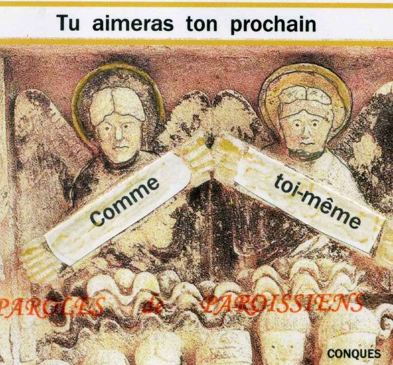 Évangile selon saint Matthieu 22,34-40
En ce temps-là, les pharisiens, apprenant que Jésus avait fermé la bouche aux sadducéens, se réunirent, et l’un d’entre eux, un docteur de la Loi, posa une question à Jésus pour le mettre à l’épreuve : « Maître, dans la Loi, quel est le grand commandement ? » Jésus lui répondit : « Tu aimeras le Seigneur ton Dieu de tout ton cœur, de toute ton âme et de tout ton esprit. Voilà le grand, le premier commandement. Et le second lui est semblable : Tu aimeras ton prochain comme toi-même. De ces deux commandements dépend toute la Loi, ainsi que les Prophètes. »
https://dimancheprochain.org/8863-homelie-du-30eme-dimanche-du-temps-ordinaire-8/
Homélie du Père Jean Compazieu Évangile selon saint Matthieu 22,34-40
En ce temps-là, les pharisiens, apprenant que Jésus avait fermé la bouche aux sadducéens, se réunirent, et l’un d’entre eux, un docteur de la Loi, posa une question à Jésus pour le mettre à l’épreuve : « Maître, dans la Loi, quel est le grand commandement ? » Jésus lui répondit : « Tu aimeras le Seigneur ton Dieu de tout ton cœur, de toute ton âme et de tout ton esprit. Voilà le grand, le premier commandement. Et le second lui est semblable : Tu aimeras ton prochain comme toi-même. De ces deux commandements dépend toute la Loi, ainsi que les Prophètes. »
https://dimancheprochain.org/8863-homelie-du-30eme-dimanche-du-temps-ordinaire-8/
Homélie du Père Jean Compazieu